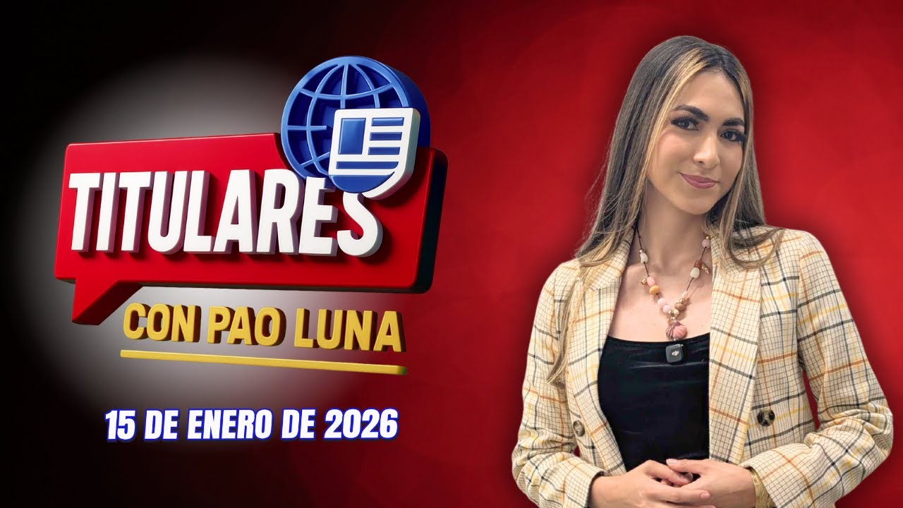 #Titulares con Pao Luna: Jueves 15 de enero de 2026