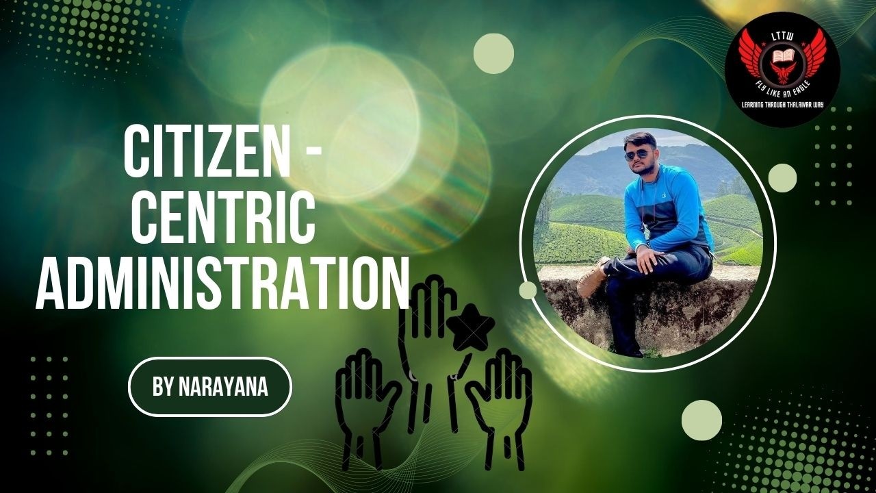 Citizen Centric Administration - L43 #upsc #upscexam #ethics