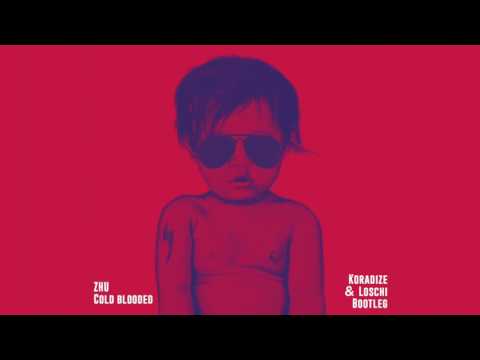 ZHU - Cold Blooded  (Koradize & Loschi Bootleg)