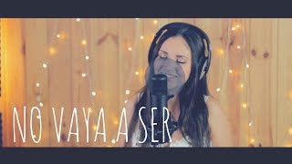 NO VAYA A SER - PABLO ALBORÁN | CAROLINA GARCÍA COVER