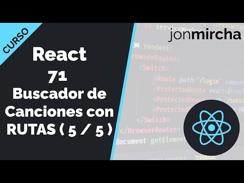 Curso React:  71. React Router: Buscador Canciones con RUTAS y localStorage ( 5 / 5 ) - jonmircha