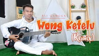 Download lagu DJ WONG KETELU - Ali Gangga | Remix | By DJ Suhadi  mp3