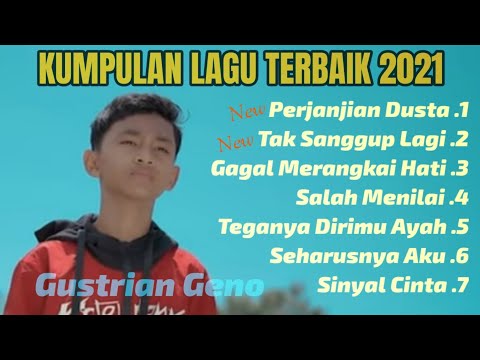 Kumpulan Lagu Terbaik 2021  - Gustrian Geno - Tak Sanggup Lagi - Slowrock Terbaru 2021