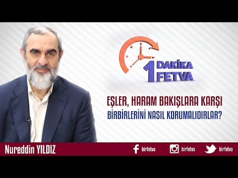 Eşler, Haram Bakışlara Karşı Birbirlerini Nasıl Korumalıdırlar? /Birfetva - Nureddin YILDIZ
