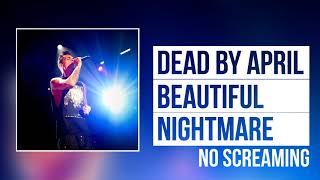 Dead By April - Beautiful Nightmare (No Screaming)