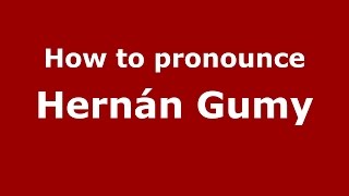 How to pronounce Hernán Gumy