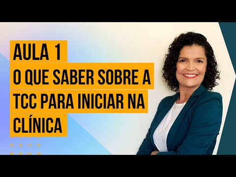 Maratona Conhecendo a TCC - Aula 1: O que saber sobre a TCC para iniciar na clínica