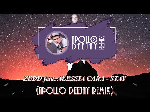 ZEDD feat  ALESSIA CARA - STAY (APOLLO DEEJAY REMIX)