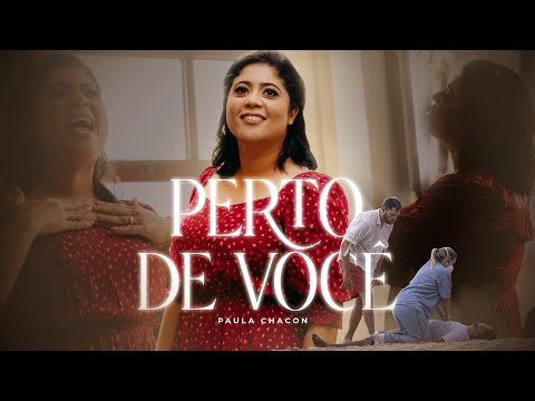 PERTO DE VOCÊ - PAULA CHACON