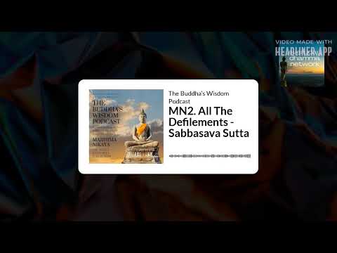 MN2. All The Defilements - Sabbasava Sutta | The Buddha’s Wisdom Podcast