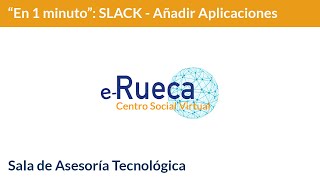 Te lo cuento en 1 minuto: Cómo añadir aplicaciones de terceros a Slack