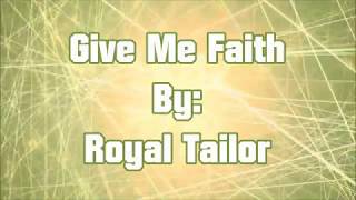Royal Tailor Give Me Faith (Lyric Video)