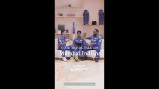 Good Travel Talk with Mumbai Indians | Marriott Bonvoy