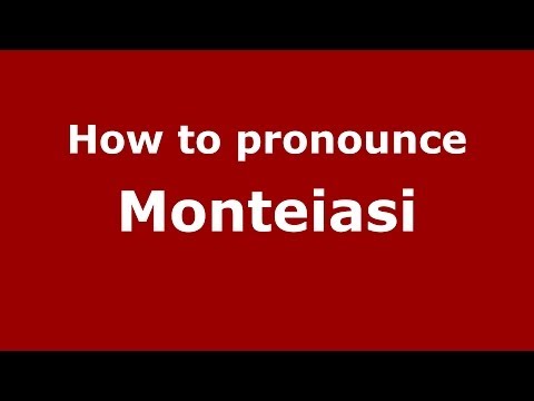How to pronounce Monteiasi (Italian/Italy) - PronounceNames.com