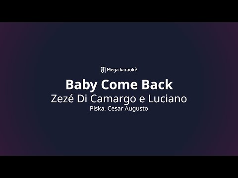 Baby Come Back - Zezé di Camargo e Luciano