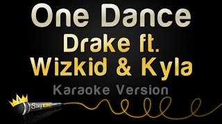 Drake ft. Wizkid &amp; Kyla - One Dance (Karaoke Version)