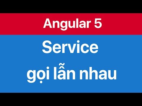 10-Sử dụng Service gọi lẫn nhau trong Angular 5