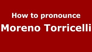 How to pronounce Moreno Torricelli