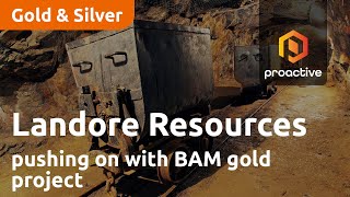 landore-resources-new-ceo-pushing-on-with-bam-gold-project-and-dual-listing