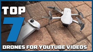 7 Best Drones for High-Quality YouTube Videos