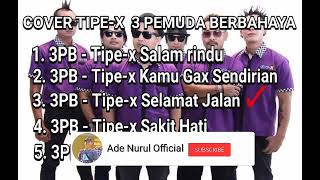 Download lagu BEST COVER TIPE-X 3 PEMUDA BERBAHAYA mp3