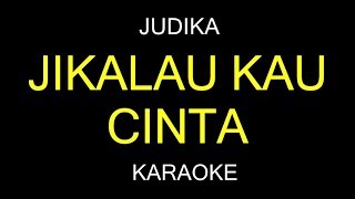 Download lagu JIKALAU KAU CINTA - Judika (Karaoke/Lirik) mp3