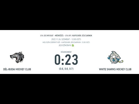 U14 3X3 NYUGAT - MÉRKŐZÉS - U14 H9 / DÉL-BUDAI HOCKEY CLUB-WHITE SHARKS HOCKEY CLUB 2022.11.26.