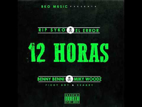 Benny Benny Feat. Miky Woodz - 12 Horas