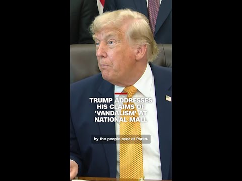 Trump addresses his claims of 'vandalism' at National Mall