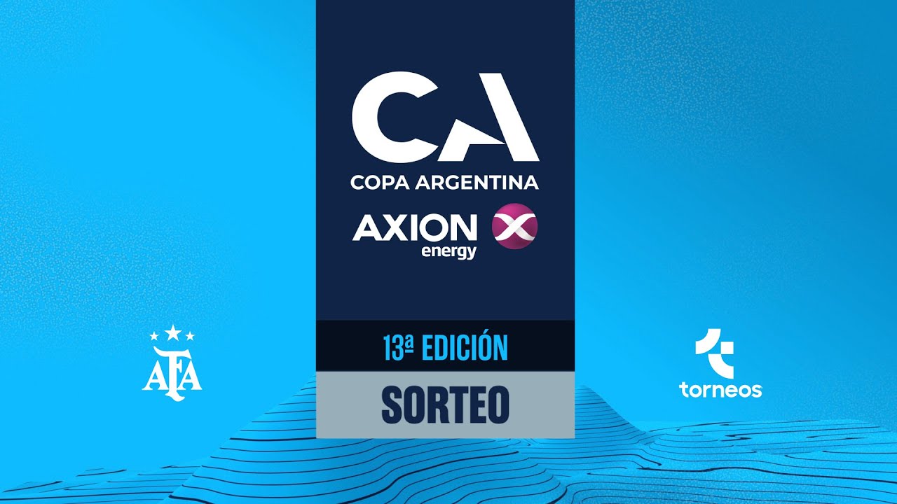 SORTEO DE LA 13° EDICIÓN DE LA COPA ARGENTINA AXION ENERGY