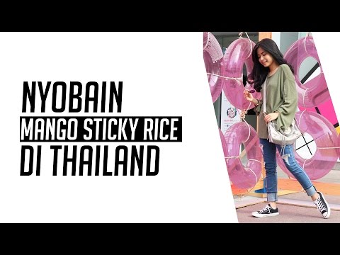 Nyobain mango sticky rice! | Thailand Vlog
