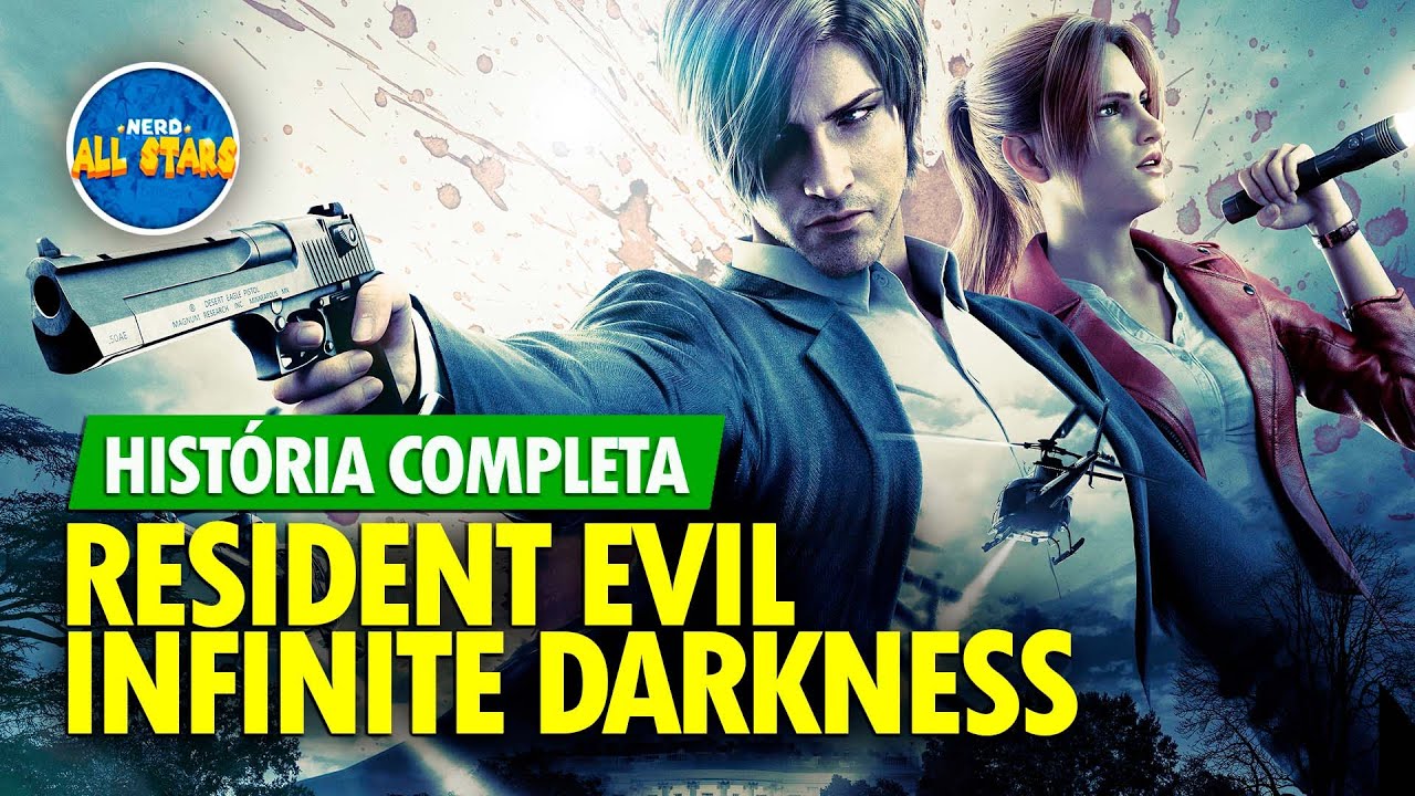 RESIDENT EVIL: INFINITE DARKNESS (No Escuro Absoluto) | História Completa