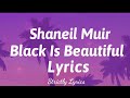 Shaneil Muir - Black Is Beautiful Lyrics | Strictly Lyrics