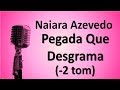Karaokê Pegada Que Desgrama (-2 tom) - Naiara Azevedo Karaokê Pegada Que Desgrama (-2 tom) - Naiara Azevedo