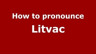 How to pronounce Litvac