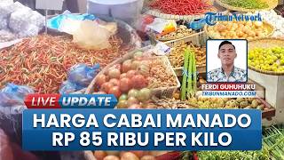 Update Harga Cabai Rawit di Pasar Bersehati Manado, saat ini Rp 85 Ribu, normalnya Rp 45 50 ribu