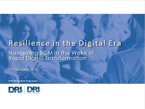 DRI Webinar - Resilience in the Digital Era: Navigating BCM in the Wake of Rapid Transformation