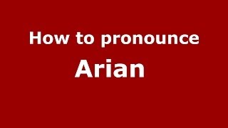 How to pronounce Arian 