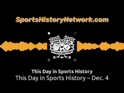 This Day in Sports History – Dec. 4 | This Day in Sports History