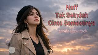 Download lagu Naff - Tak Seindah Cinta Yang Semestinya | cover slow pop rock by @BlackAi-v3c2i mp3