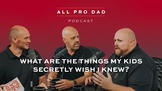 What Are The Things My Kids Secretly Wish I Knew?