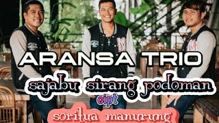 Download lagu Sajabu sirang Podoman || Aransa trio || cipt:soritua manurung mp3