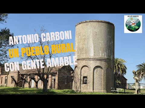 ANTONIO CARBONI un pueblo rural con gente amable y muchas historias por contar