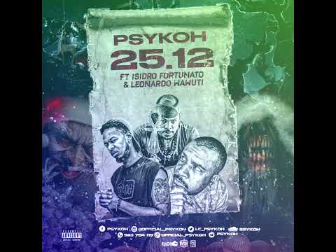Psykoh - 25.12 ft. Leonardo Wawuti & Isidro Fortunato (audio oficial)