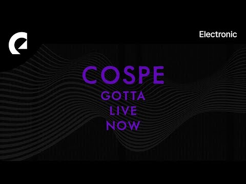 Cospe - Gotta Live Now