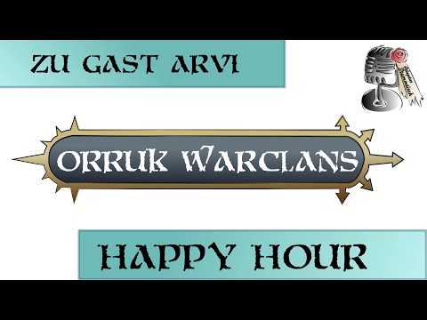 Happy Hour 41: Battletome Review Orruk Warclans
