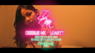 Chxrlie MK - DM pt.2 feat. J.Carty (OMV)