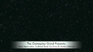 Music Appreciation Week 6 Godhead- Break You Down (ft. Marilyn Manson)