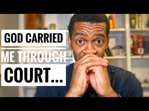 My COURT experience and how God got me through it!