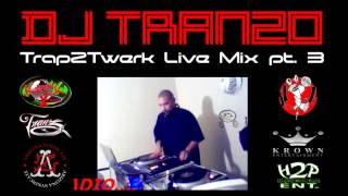 DJ Tranzo - Trap 2 Twerk (Live Mix) Pt.3